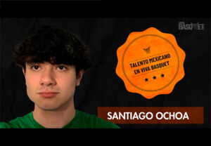 Santiago Ochoa: Talento Mexicano En Viva Basquet